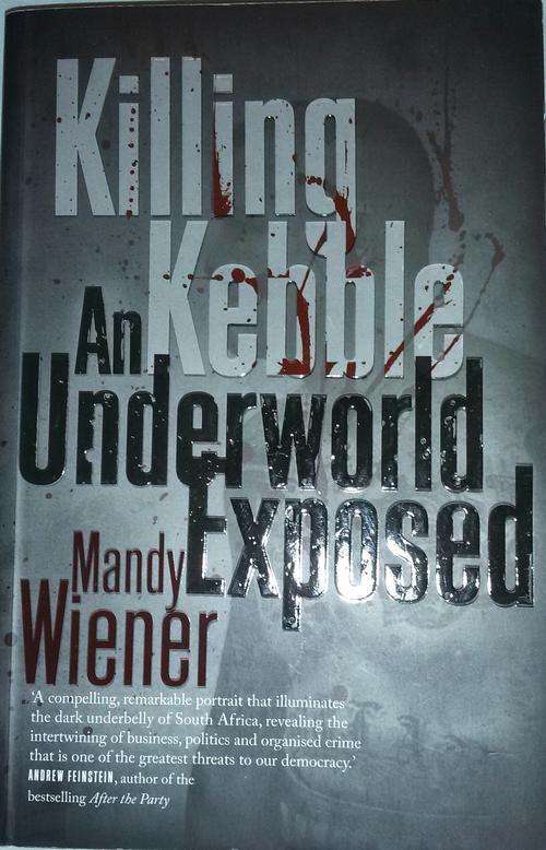 Killing Kebble: An Underworld Exposed - Mandy Wiener
